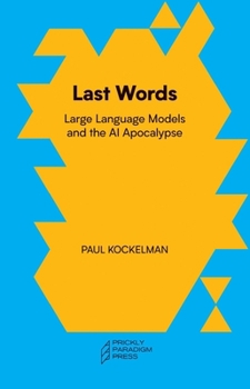Paperback Last Words: Large Language Models and the AI Apocalypse Book