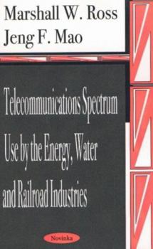 Paperback Telecommunications Spectrum Use by the Energy, Water and Railroad Industries Book