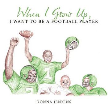 Paperback When I Grow Up, I Want to Be a Football Player Book