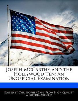 Paperback Joseph McCarthy and the Hollywood Ten: An Unofficial Examination Book