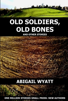 Paperback Old Soldiers Old Bones and Other Stories Book