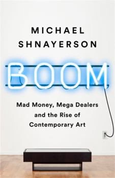 Hardcover Boom: Mad Money, Mega Dealers, and the Rise of Contemporary Art Book
