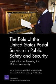 Paperback The Role of the United States Postal Service in Public Safety and Security: Implications of Relaxing the Mailbox Monopoly Book