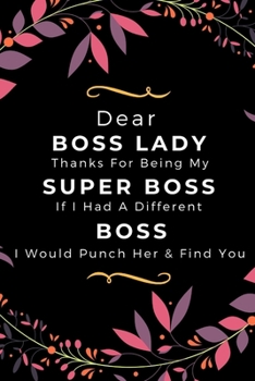 Dear Boss Lady Thanks For Being My Super Boss, If I Had A Different Boss I Would Punch Her & Find You: HR Manager Gift Humor Quote | Appreciation Gift ... Thank You Gag Gift (Alternative To Card)