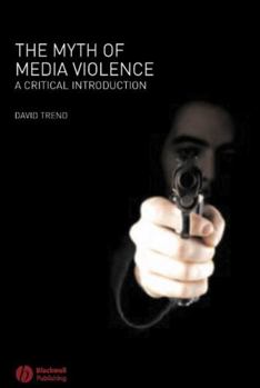 Hardcover The Myth of Media Violence: A Critical Introduction Book