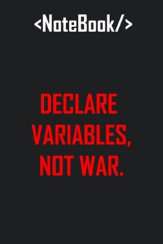 Paperback Declare Variable Not War Coding Journal: Lined Notebook / Journal Gift, 120 Pages, 6x9, Soft Cover, Matte Finish Book