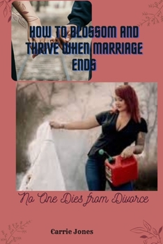Paperback How to BLOSSOM and Thrive When Marriage Ends: No One Dies from Divorce [Large Print] Book