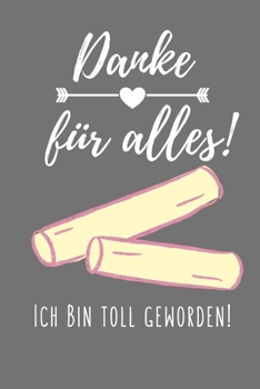 DANKE FÜR ALLES! ICH BIN TOLL GEWORDEN!: A5 KARIERT Geschenkidee für Lehrer Erzieher | Abschiedsgeschenk Grundschule | Klassengeschenk | Dankeschön | ... | Buch zur Einschulung (German Edition)