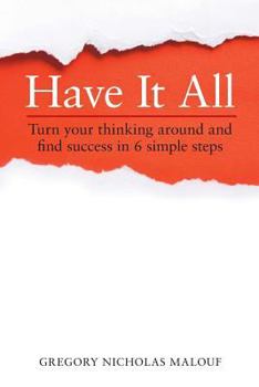 Paperback Have It All: Turn your thinking around and find success in 6 simple steps Book