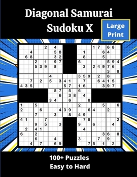Paperback Diagonal Samurai Sudoku X: 100+ overlapping diagonal Sudoku X puzzles [Large Print] Book