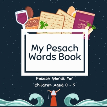 Paperback My Pesach Words Book: Pesach Words for Children Aged 0-5; A Great Passover Gift and Addition for the Seder Table Book