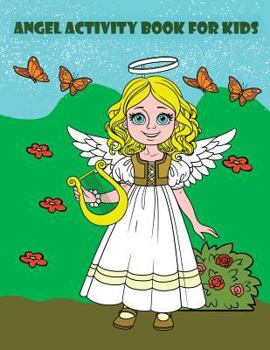 Angel Activity Book For Kids: : Activity book for kids in Angel and Fairies Theme. Fun with Coloring Pages, Color by Number, Count the number, Trace