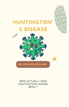 Paperback Huntington's Disease: Who Actually Does Huntington's Disease Affect Book