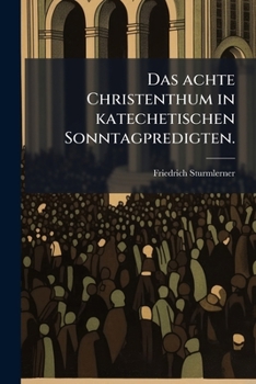 Paperback Das achte Christenthum in katechetischen Sonntagpredigten. [German] Book