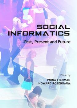 Hardcover Social Informatics: Past, Present and Future Book