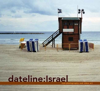 Hardcover Dateline: Israel: New Photography and Video Art Book