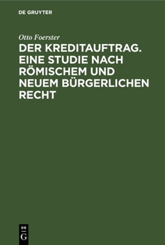 Hardcover Der Kreditauftrag. Eine Studie Nach Römischem Und Neuem Bürgerlichen Recht [German] Book