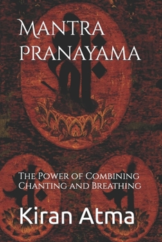 Paperback Mantra Pranayama: The Power of Combining Chanting and Breathing Book