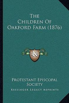 Paperback The Children Of Oakford Farm (1876) Book