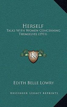 Paperback Herself: Talks With Women Concerning Themselves (1911) Book