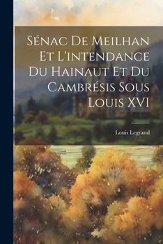 Paperback Sénac de Meilhan et l'intendance du Hainaut et du Cambrésis sous Louis XVI [French] Book