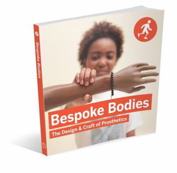 Paperback Bespoke Bodies: The Design & Craft of Prosthetics Book