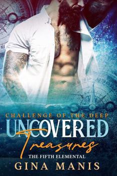 Uncovered Treasures: Challenge of the Deep (The Fifth Elemental) - Book #1 of the Fifth Elemental
