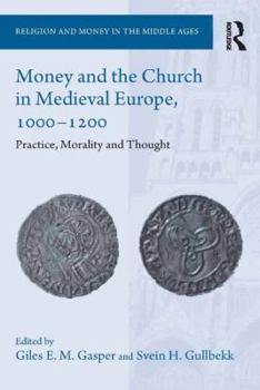 Hardcover Money and the Church in Medieval Europe, 1000-1200: Practice, Morality and Thought Book