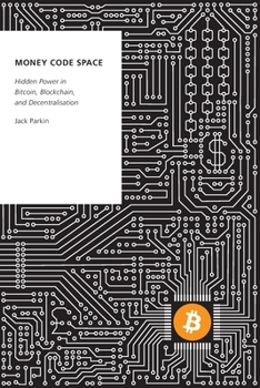 Paperback Money Code Space: Hidden Power in Bitcoin, Blockchain, and Decentralisation Book