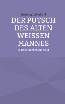 Paperback Der Putsch des alten weißen Mannes: Das Mädchen im Wald [German] Book