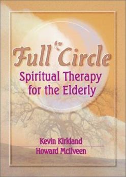 Paperback Full Circle: Spiritual Therapy for the Elderly Book