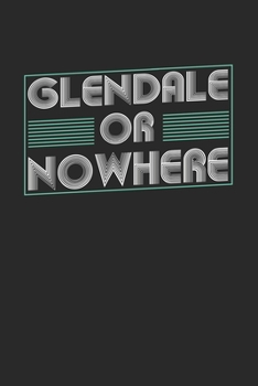 Paperback Glendale or nowhere: 6x9 - notebook - dot grid - city of birth Book