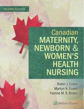 Hardcover Canadian Maternity, Newborn & Women's Health Nursing: Comprehensive Care Across the Lifespan Book