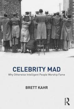 Paperback Celebrity Mad: Why Otherwise Intelligent People Worship Fame Book