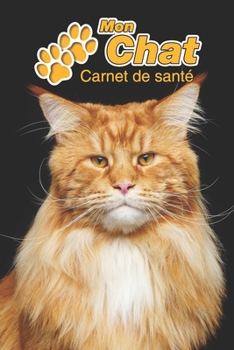 Mon Chat Carnet de sant�: Maine Coon 109 pages 15cm x 23cm A5 Cahier � Remplir Vaccinations Suivi M�dical Visites V�t�rinaires Journal Agenda Contacts Pour les amoureux des chats