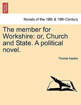 Paperback The Member for Workshire: Or, Church and State. a Political Novel. Book