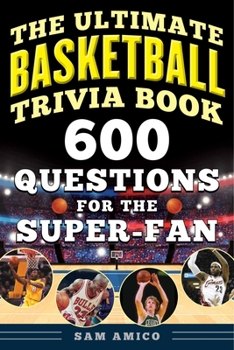 Paperback The Ultimate Basketball Trivia Book: 600 Questions for the Super-Fan Book