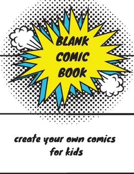 Paperback Blank Comic Book: Create Your Own Comic Book For Kids Book