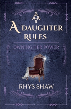 Paperback A Daughter Rules: Owning Her Power Book