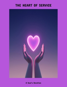 Paperback The Heart Of Service: A Soul'S Devotion Book