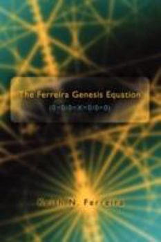 Paperback The Ferreira Genesis Equation (0=0/0=X=0/0=0) Book