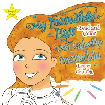 My Incredible Hair: Read and Color - Mi cabello increíble: Lee y colorea