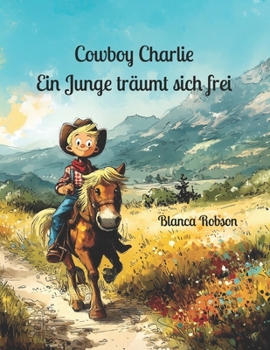 Paperback Cowboy Charlie: Ein Junge träumt sich frei [German] Book