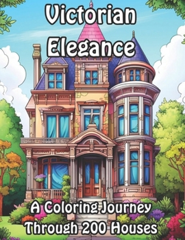 Paperback Victorian Elegance: A Coloring Journey Through 200 Houses Book