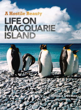 Hardcover Hostile Beauty: Life on Macquarie Island Book