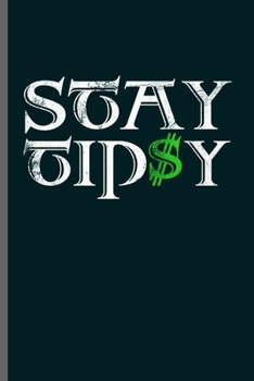 Paperback Stay Tipsy: Cool Stay Tipsy Funny Design Sayings Blank Journal Gift (6"x9") Dot Grid Notebook to write in Book