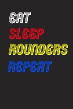 Eat Sleep rounders  Repeat Notebook Fan Sport Gift: Lined Notebook / Journal Gift, 120 Pages, 6x9, Soft Cover, Matte Finish