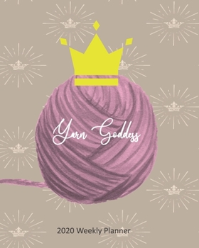 Paperback Yarn Goddess 2020 Weekly Planner: Weekly planner to keep on track with knitting projects for an entire year Book