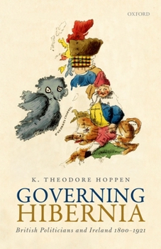 Hardcover Governing Hibernia: British Politicians and Ireland 1800-1921 Book