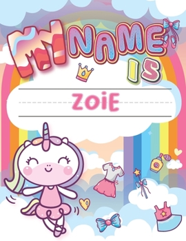My Name is Zoie: Personalized Primary Tracing Book / Learning How to Write Their Name / Practice Paper Designed for Kids in Preschool and Kindergarten